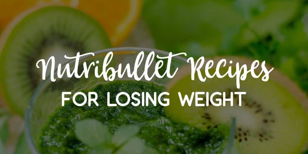 Nutribullet Recipes for Losing Weight