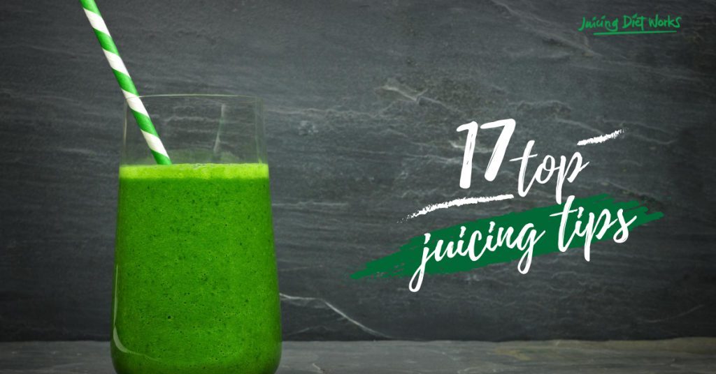 17 Top Juicing Tips You Should Know