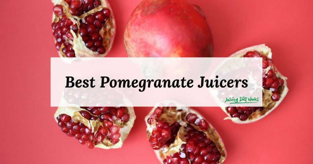 Best Pomegranate Juicers